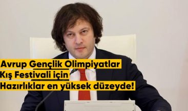Gürcistan Başbakanı: Avrupa Gençler Olimpiyat Kış Festivali için Hazırlıklar “En Yüksek Düzeyde”