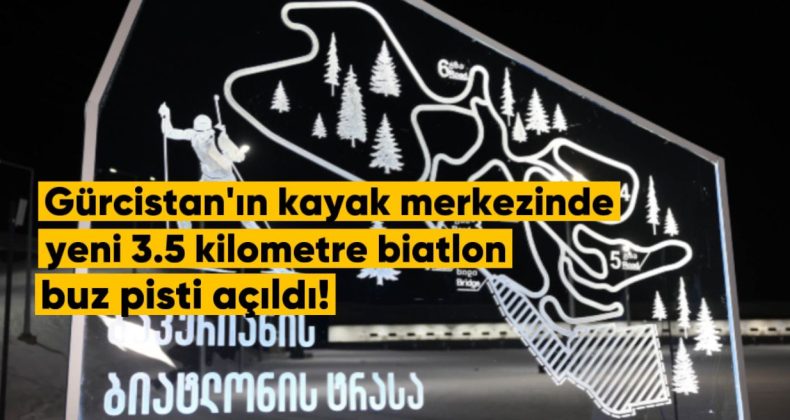 Gürcistan’ın Bakuriani Kayak Merkezi’nde Yeni 3.5 Kilometre Biatlon Pisti Açıldı