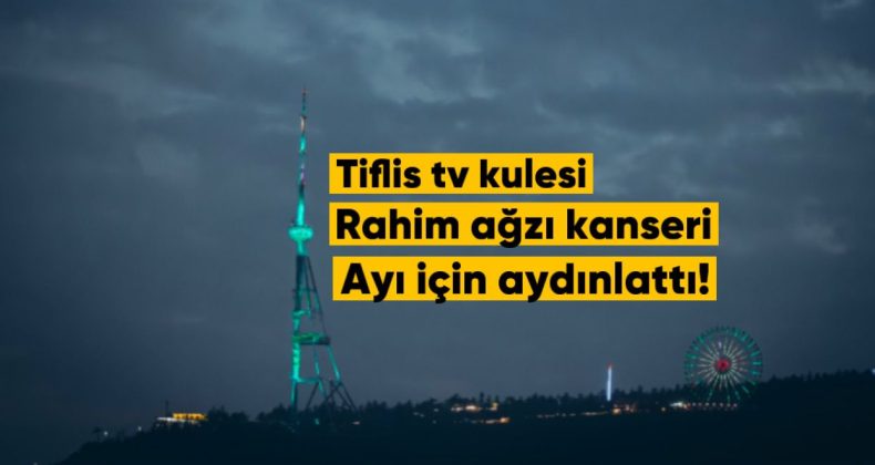 Tiflis TV Kulesi, Rahim Ağzı Kanseri Farkındalık Ayı İçin Aydınlatıldı