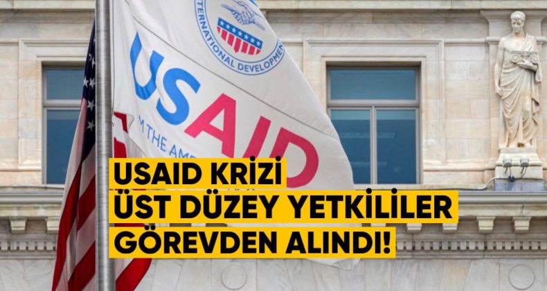 USAID Krizi: Üst Düzey Yetkililer Görevden Alındı!