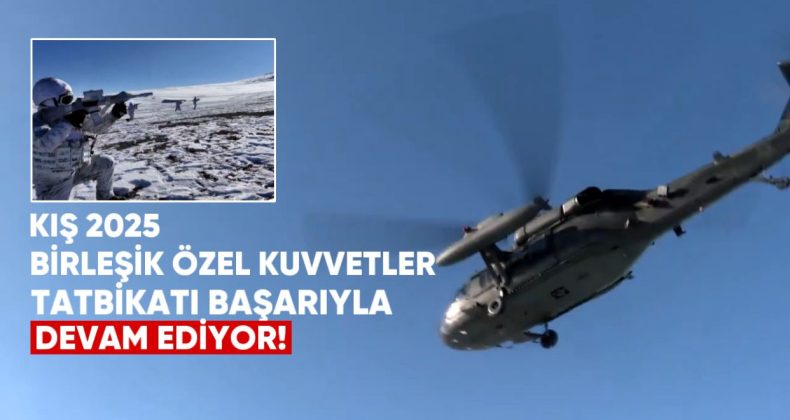 Kış-2025 Birleşik Özel Kuvvetler Tatbikatı Başarıyla Devam Ediyor