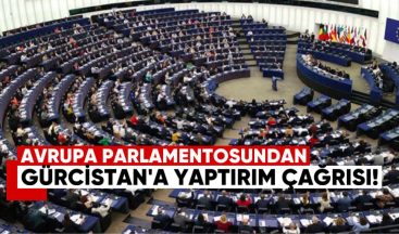 Avrupa Parlamentosu’ndan Gürcistan’a Yaptırım Çağrısı