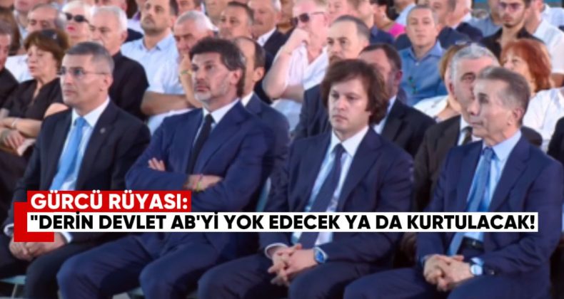Georgian Dream: Derin Devlet Ya AB’yi Yok Edecek, Ya da AB Kurtulacak