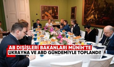 AB dışişleri bakanları Münih’te “Ukrayna ve ABD” gündemiyle toplandı