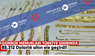 Gümrük Memurları Türkiye Sınırında 85.312 Dolarlık Beyan Edilmemiş Altın Ele Geçirdi