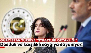 Gürcistan-Türkiye “Stratejik Ortaklığı” Dostluk ve Karşılıklı Saygıya Dayanıyor