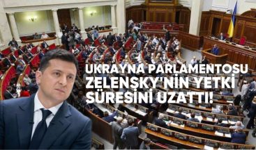 Ukrayna Parlamentosu, Zelenskiy’nin Yetki Süresini Uzattı