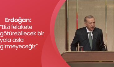Erdoğan, “Bizi felakete götürebilecek bir yola asla girmeyeceğiz”