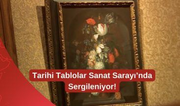 Tarihi Tablolar Sanat Sarayı’nda Sergileniyor!