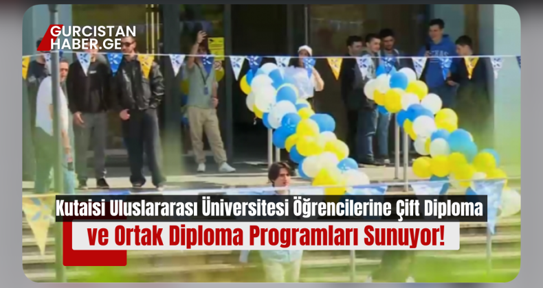 Kutaisi Uluslararası Üniversitesi Öğrencilerine Çift Diploma ve Ortak Diploma Programları Sunuyor!