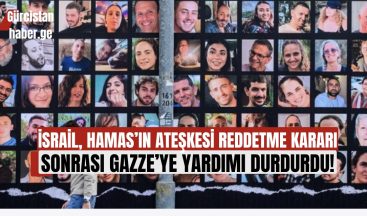İSRAİL, HAMAS’IN ATEŞKESİ REDDETME KARARI SONRASI GAZZE’YE YARDIMI DURDURDU!
