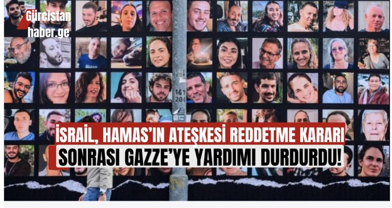 İSRAİL, HAMAS’IN ATEŞKESİ REDDETME KARARI SONRASI GAZZE’YE YARDIMI DURDURDU!