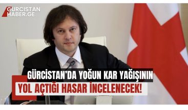 GÜRCİSTAN’DA YOĞUN KAR YAĞIŞININ YOL AÇTIĞI HASAR İNCELENECEK!