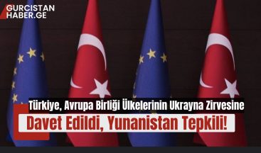 Türkiye, Avrupa Birliği Ülkelerinin Ukrayna Zirvesine Davet Edildi, Yunanistan Tepkili!