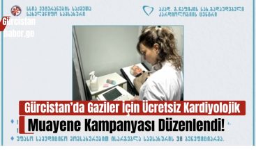 Gürcistan’da Gaziler İçin Ücretsiz Kardiyolojik Muayene Kampanyası Düzenlendi!