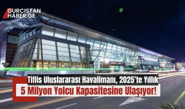 Tiflis Uluslararası Havalimanı, 2025’te Yıllık 5 Milyon Yolcu Kapasitesine Ulaşıyor
