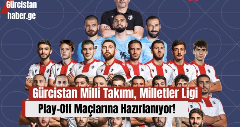 Gürcistan Milli Takımı, Milletler Ligi Play-Off Maçlarına Hazırlanıyor!