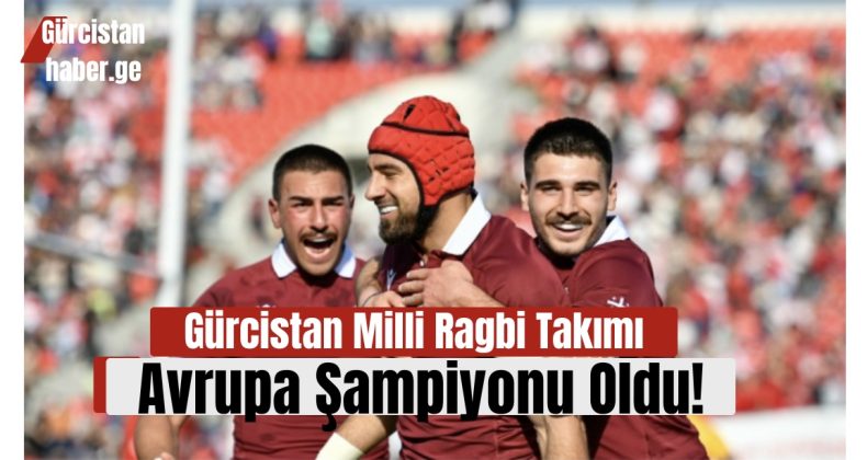 Gürcistan Milli Ragbi Takımı Avrupa Şampiyonu Oldu!