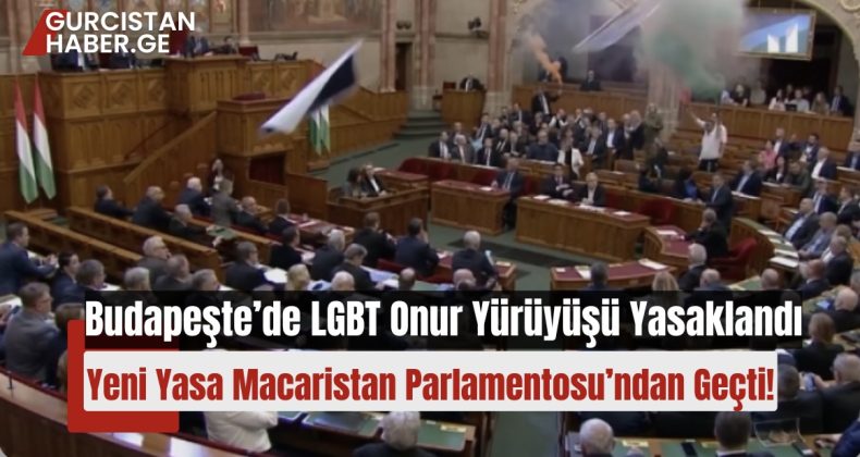 Budapeşte’de LGBT Onur Yürüyüşü Yasaklandı, Yeni Yasa Macaristan Parlamentosu’ndan Geçti!