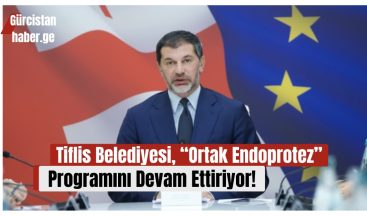 Tiflis Belediyesi, “Ortak Endoprotez” Programını Devam Ettiriyor!