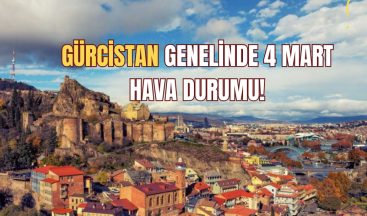 Gürcistan’da 4 Mart Hava Durumu!