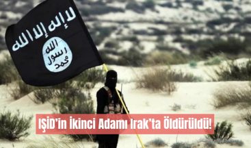IŞİD’in İkinci Adamı Irak’ta Öldürüldü!