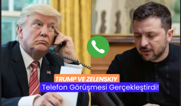 Trump ve Zelenskiy Telefon Görüşmesi Gerçekleştirdi!