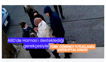 ABD’de Hamas’ı desteklediği gerekçesiyle Türk öğrenci tutuklandı, vizesi iptal edildi!
