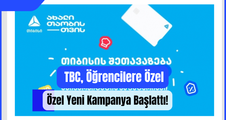 TBC, Öğrencilere Özel Yeni Kampanya Başlattı!