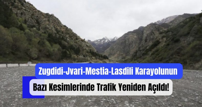 Zugdidi-Jvari-Mestia-Lasdili Karayolunun Bazı Kesimlerinde Trafik Yeniden Açıldı, Diğer Kesimde Kısıtlama Uygulandı!