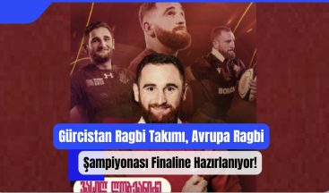 Gürcistan Ragbi Takımı, Avrupa Ragbi Şampiyonası Finaline Hazırlanıyor!
