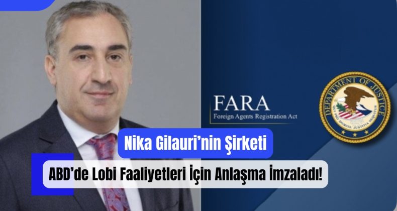 Nika Gilauri’nin Şirketi, ABD’de Lobi Faaliyetleri İçin Anlaşma İmzaladı!