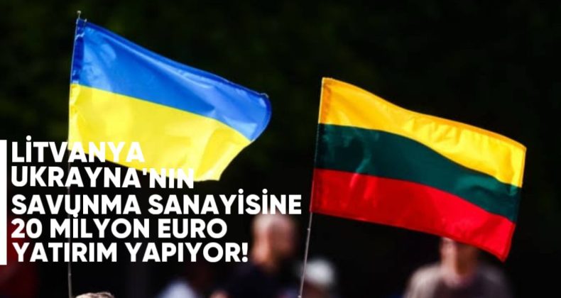 Litvanya, Ukrayna’nın Savunma Sanayisine 20 Milyon Euro Yatırım Yapıyor