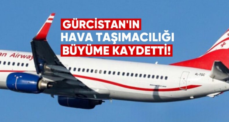 Gürcistan’ın Hava Taşımacılığı 2024’te Büyük Büyüme Kaydeti
