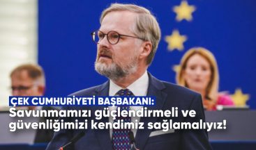 Çek Cumhuriyeti Başbakanı: Savunmamızı Güçlendirmeli ve Güvenliğimizi Kendimiz Sağlamalıyız