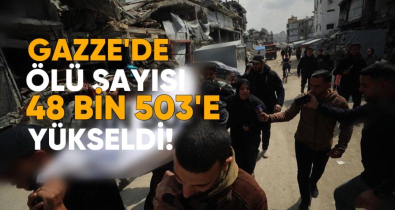 Gazze’de Ölü Sayısı 48 Bin 503’e Yükseldi