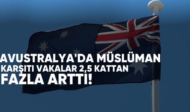 Avustralya’da 2023 ve 2024’te Müslüman Karşıtı Vakalar 2,5 Kattan Fazla Arttı