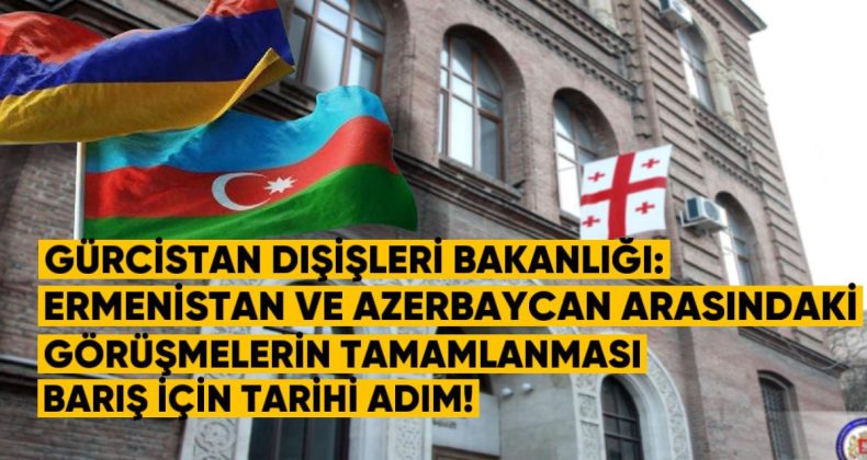 Gürcistan: Ermenistan-Azerbaycan Görüşmeleri Kalıcı Barış İçin Tarihi Adım
