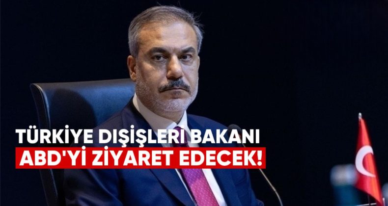 Türkiye Dışişleri Bakanı Fidan ABD’yi Ziyaret Edecek