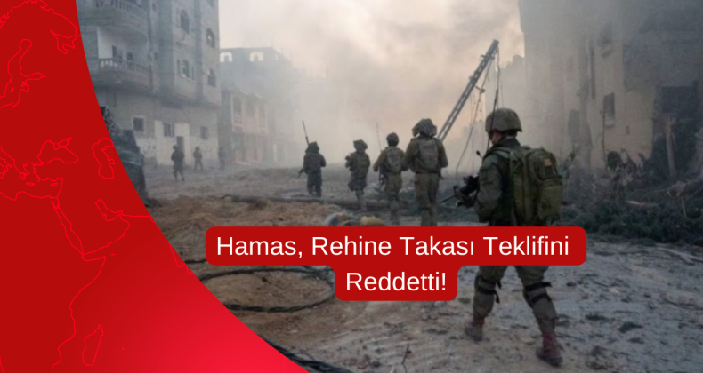Hamas, Rehine Takası Teklifini Reddetti!