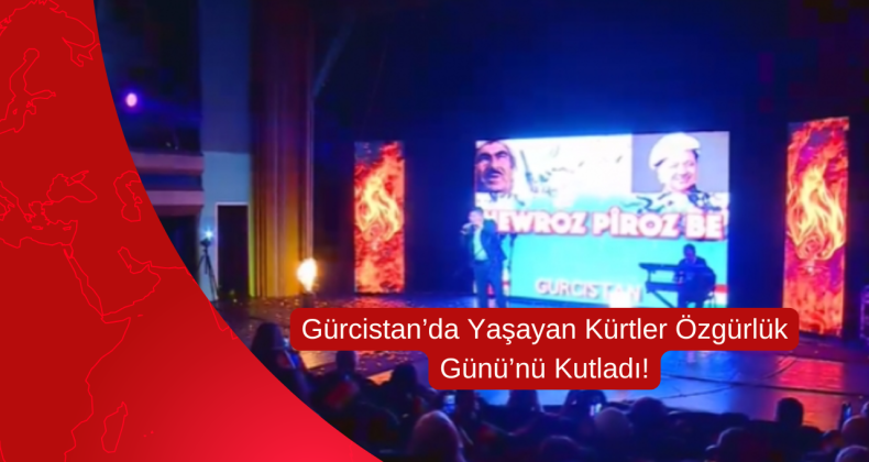 Gürcistan’da Yaşayan Kürtler Özgürlük Günü’nü Kutladı!