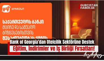 Bank of Georgia’dan Otelcilik Sektörüne Destek: Eğitim, İndirimler ve İş Birliği Fırsatları!