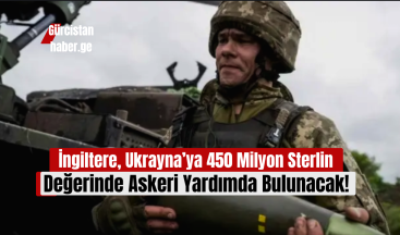 İngiltere, Ukrayna’ya 450 Milyon Sterlin Değerinde Askeri Yardımda Bulunacak!