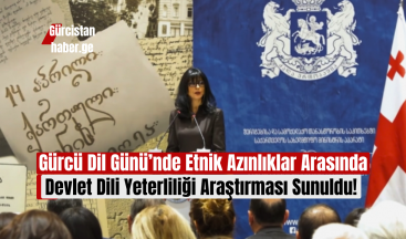 Gürcü Dil Günü’nde Etnik Azınlıklar Arasında Devlet Dili Yeterliliği Araştırması Sunuldu!