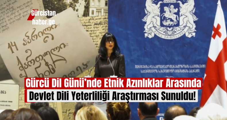 Gürcü Dil Günü’nde Etnik Azınlıklar Arasında Devlet Dili Yeterliliği Araştırması Sunuldu!