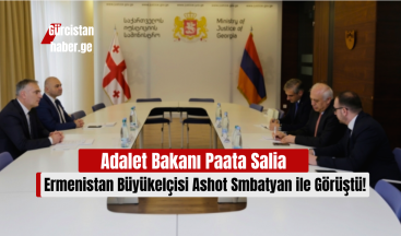 Adalet Bakanı Paata Salia, Ermenistan Büyükelçisi Ashot Smbatyan ile Görüştü!