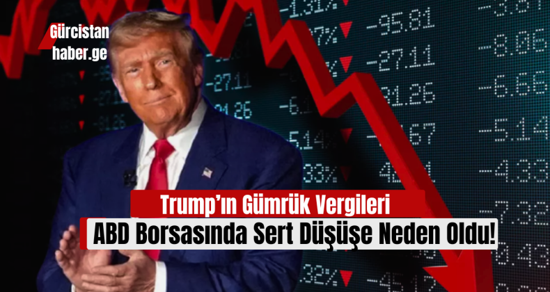 Trump’ın Gümrük Vergileri ABD Borsasında Sert Düşüşe Neden Oldu!