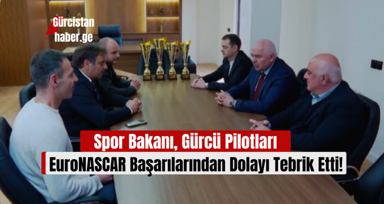 Spor Bakanı, Gürcü Pilotları EuroNASCAR Başarılarından Dolayı Tebrik Etti!