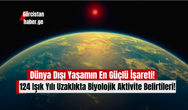 Dünya Dışı Yaşamın En Güçlü İşareti: 124 Işık Yılı Uzaklıkta Biyolojik Aktivite Belirtileri!