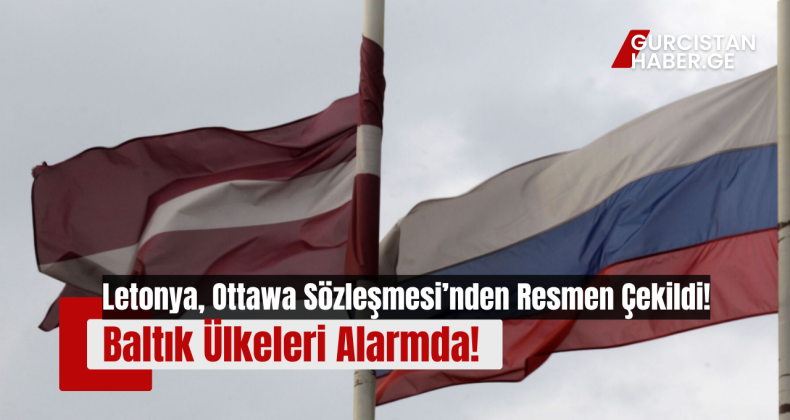 Letonya, Ottawa Sözleşmesi’nden Resmen Çekildi: Baltık Ülkeleri Alarmda!